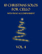 10 Christmas Solos for Cello with Piano Accompaniment (Vol. 4) P.O.D. cover